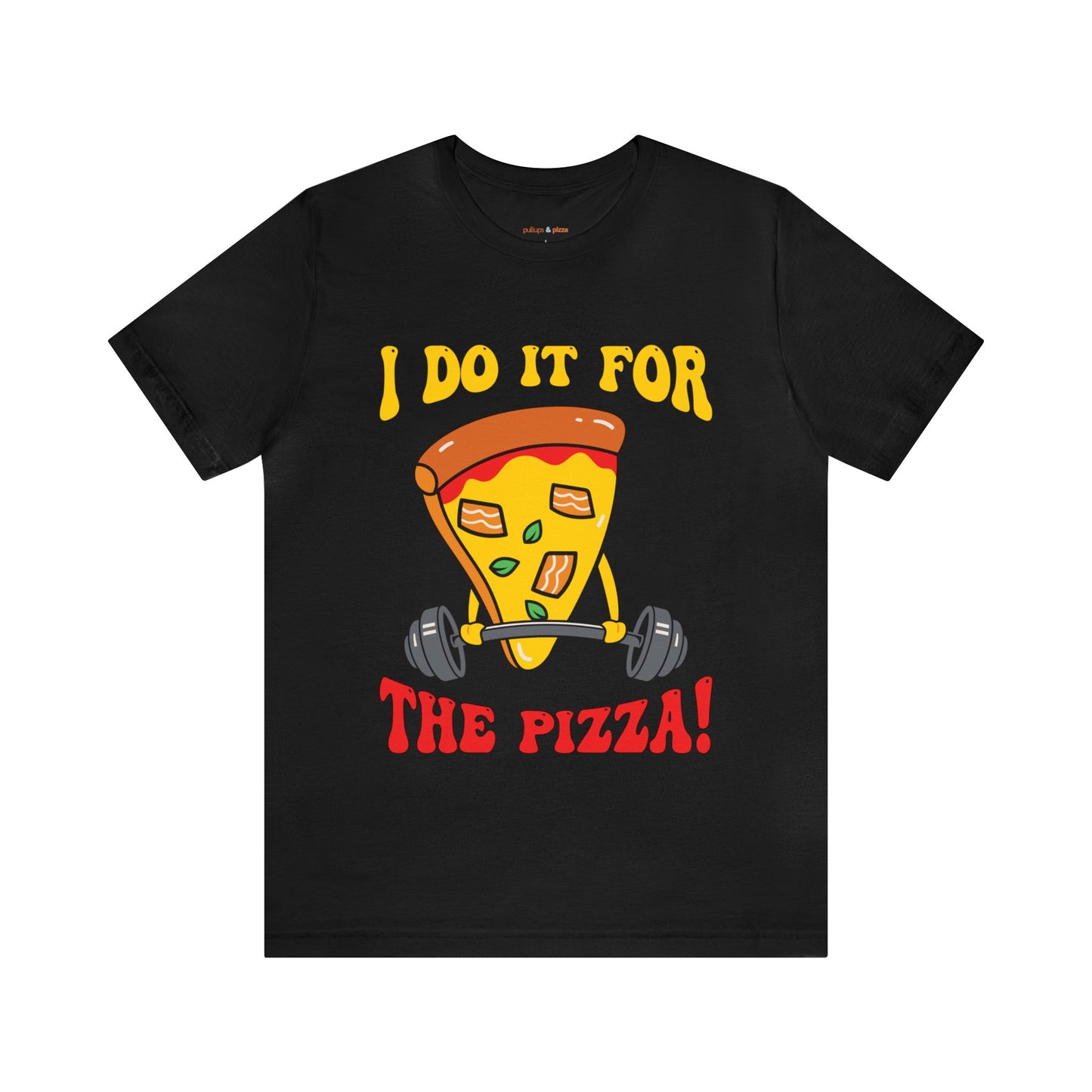 I Do it for Pizza - Unisex Tee