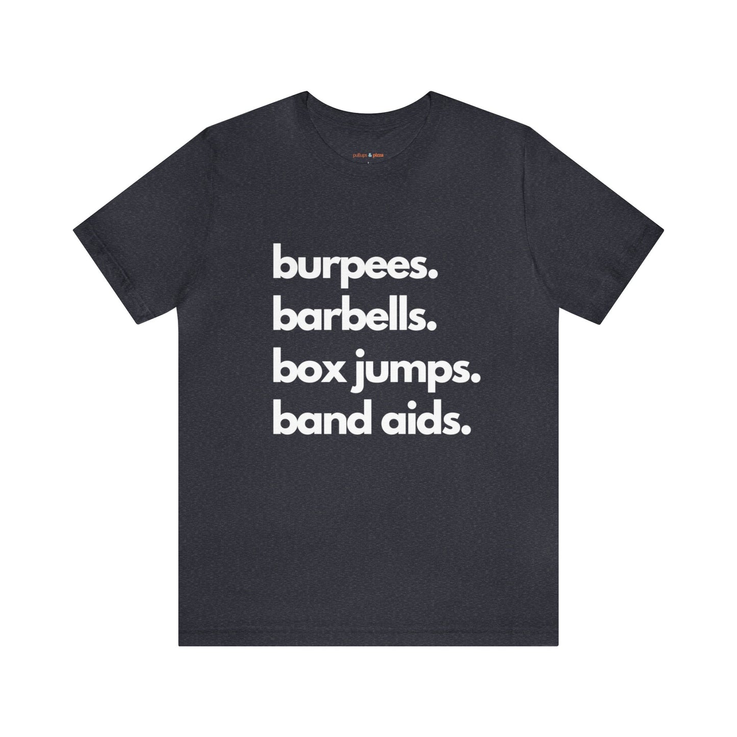 Burpees Barbells Box Jumps Bandaids - Unisex Short Sleeve Tee