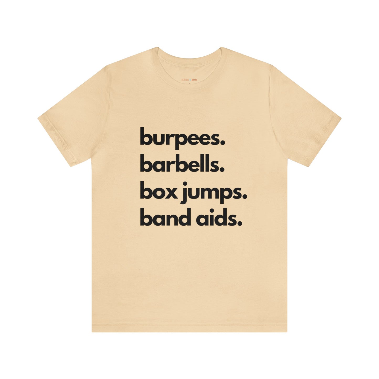 Burpees Barbells Box Jumps Bandaids - Unisex Short Sleeve Tee