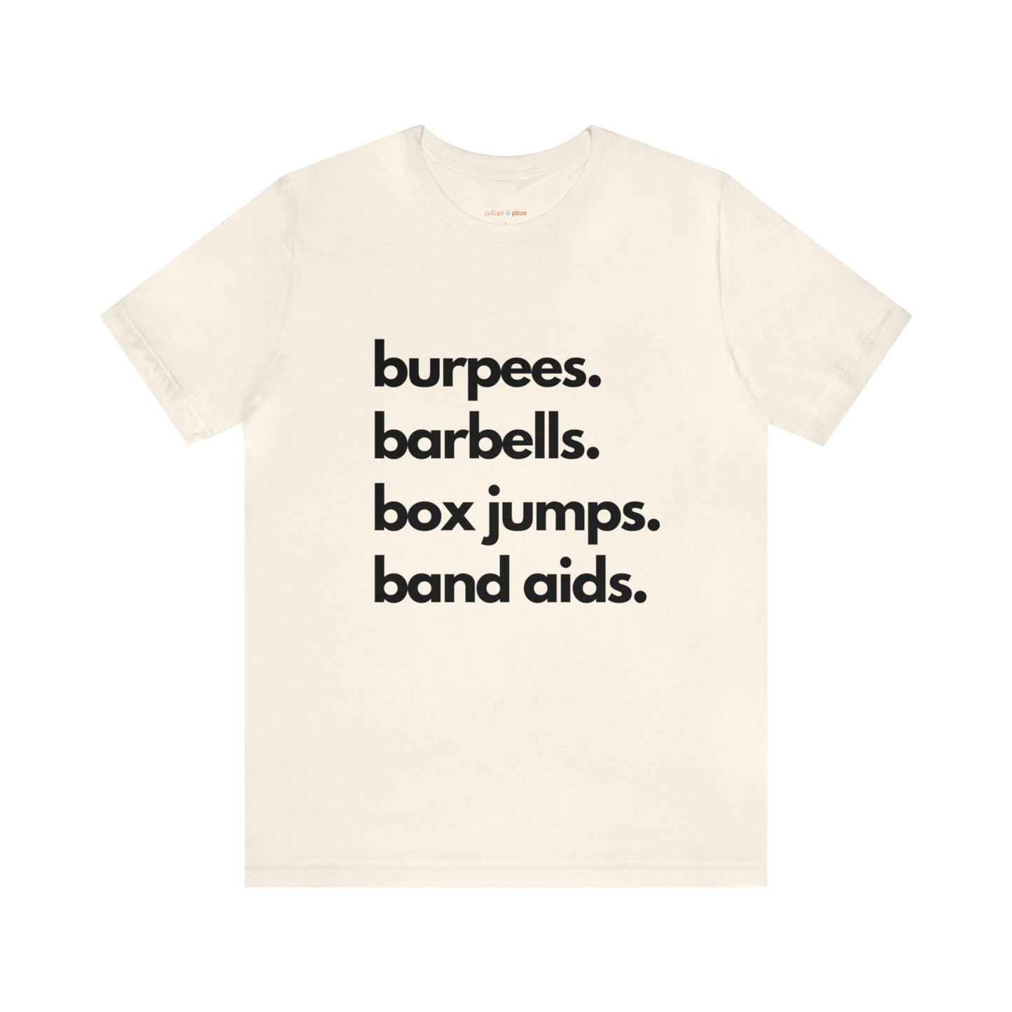 Burpees Barbells Box Jumps Bandaids - Unisex Short Sleeve Tee