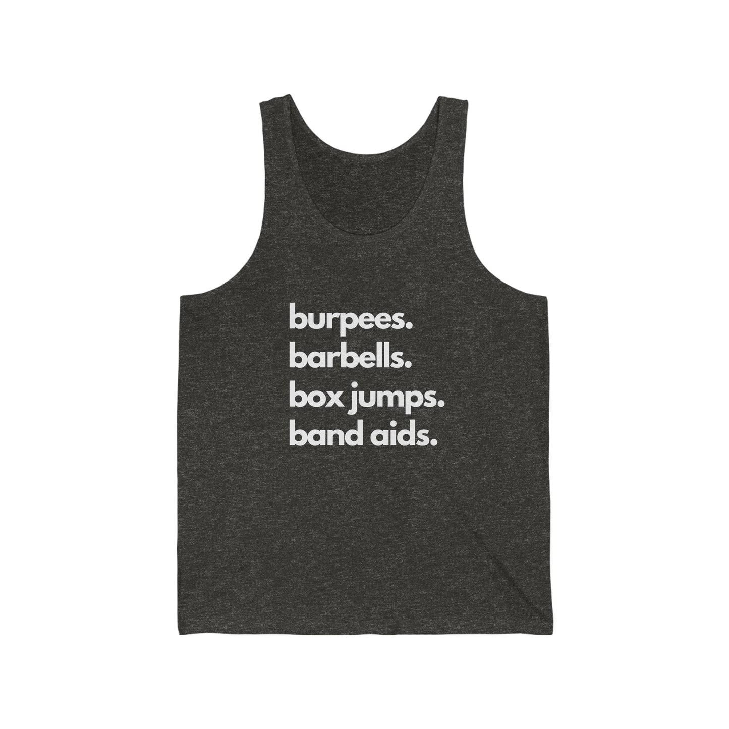 Burpees Barbells Box Jumps Bandaids - Unisex Jersey Tank