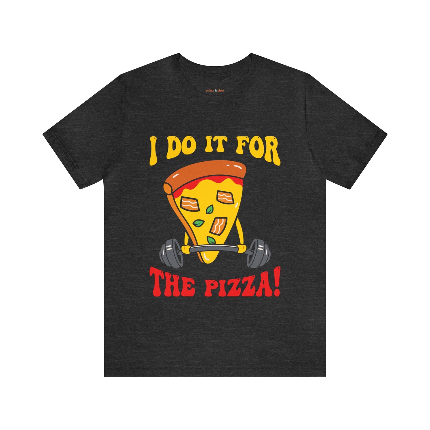 I Do it for Pizza - Unisex Tee