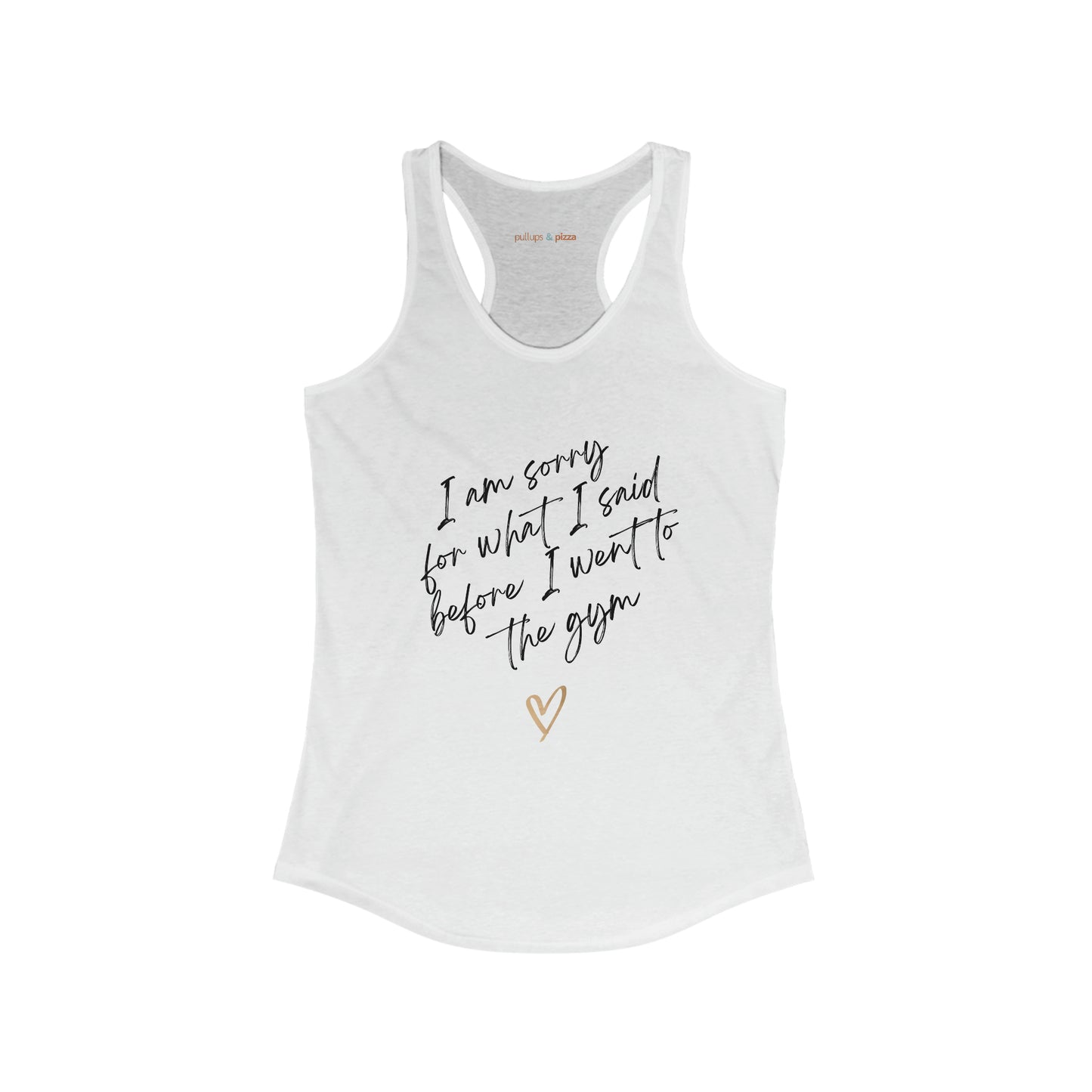 I'm sorry for what I said...Women's Racerback Tank