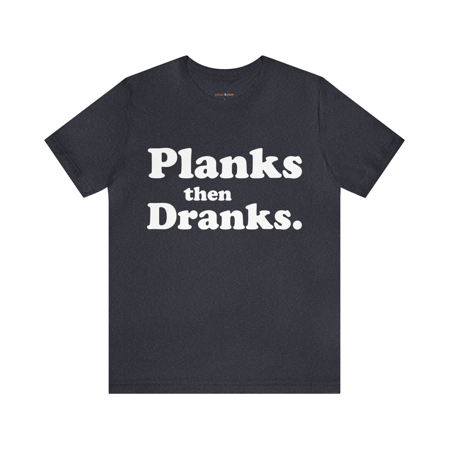 Planks then Dranks - Unisex Short Sleeve Tee