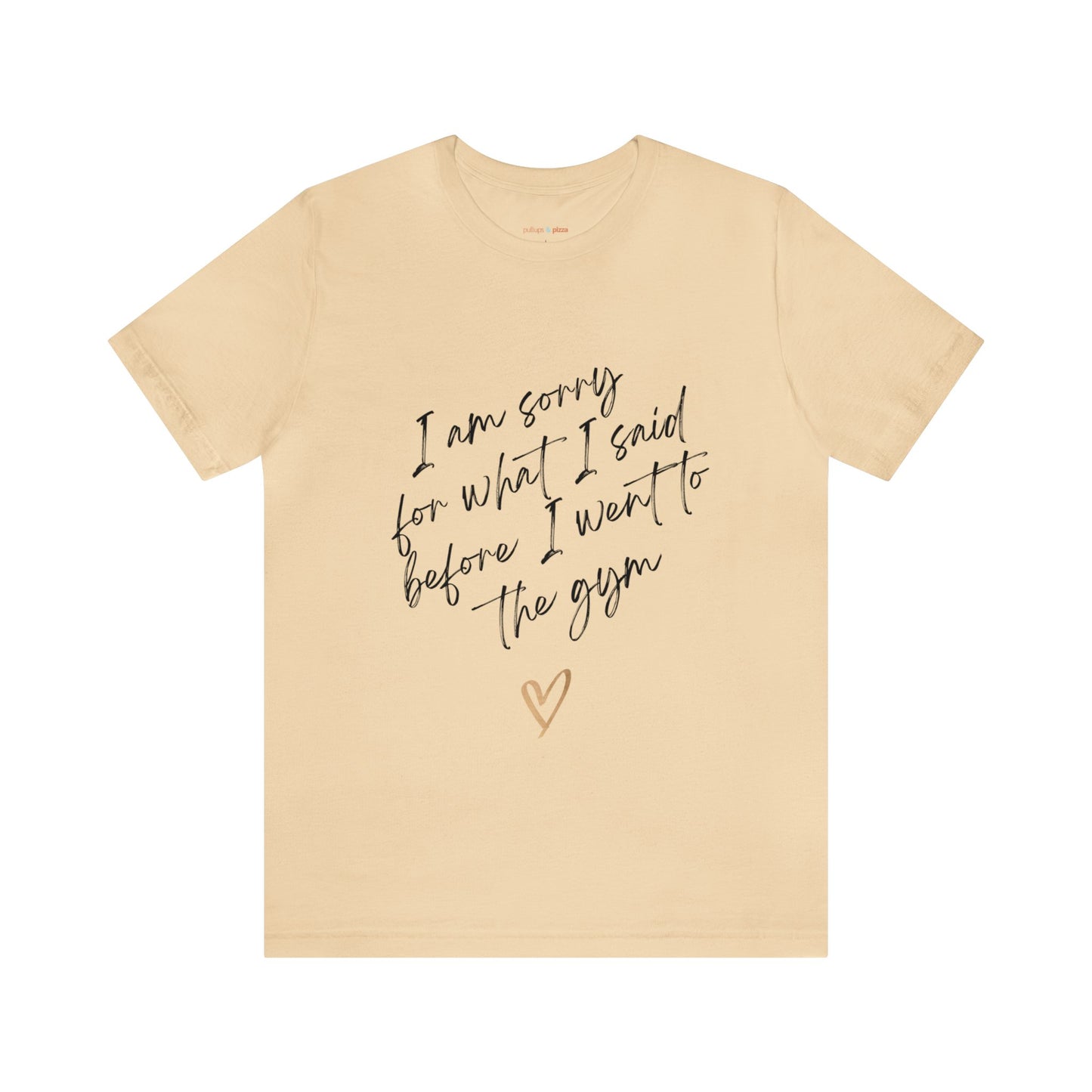 I'm sorry for what I said...Unisex Short Sleeve Tee