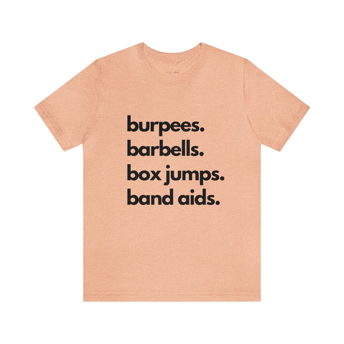 Burpees Barbells Box Jumps Bandaids - Unisex Short Sleeve Tee