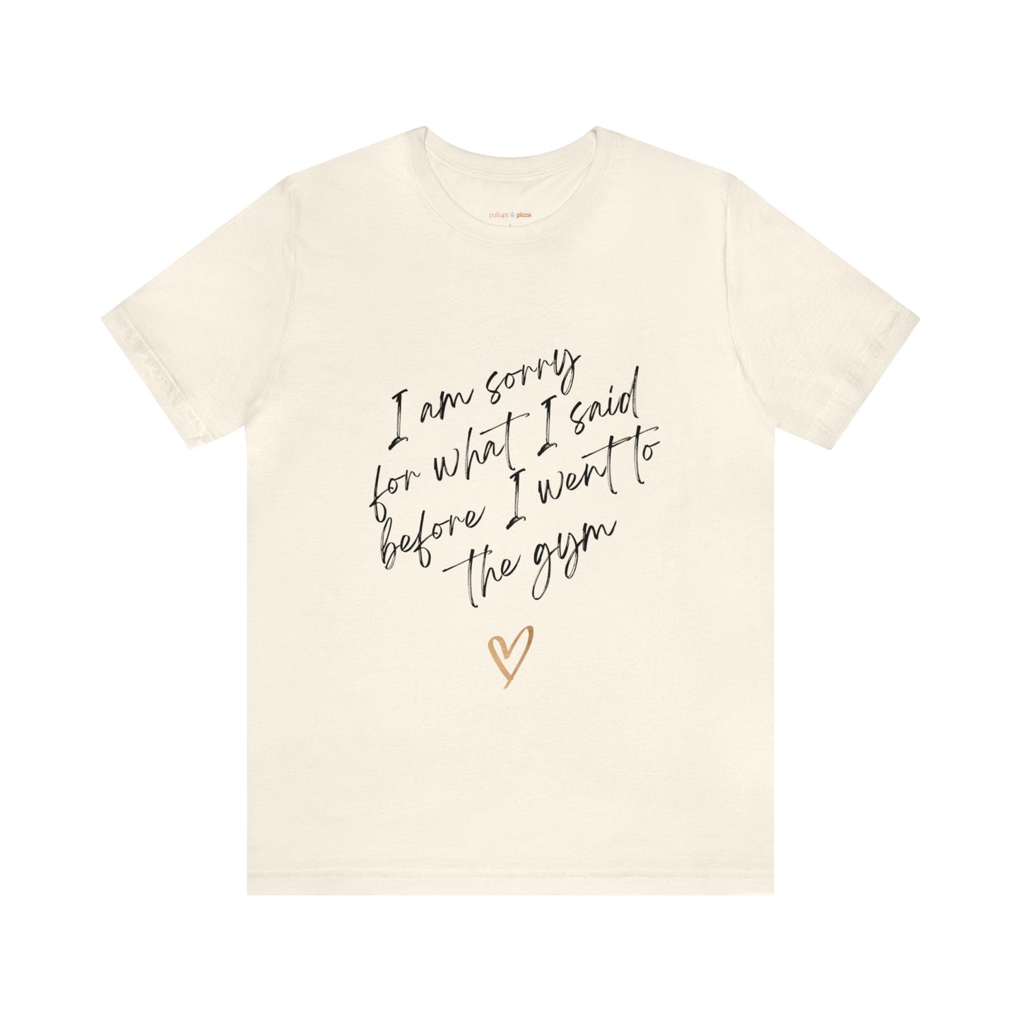 I'm sorry for what I said...Unisex Short Sleeve Tee