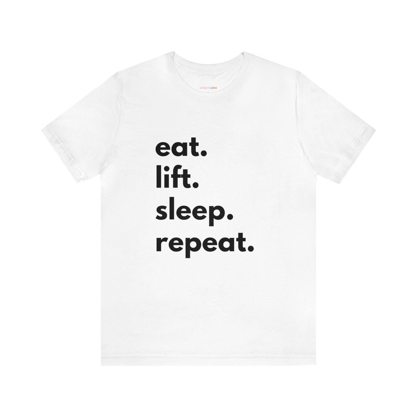 Eat Lift Sleep Repeat - Unisex Jersey Short Sleeve Tee