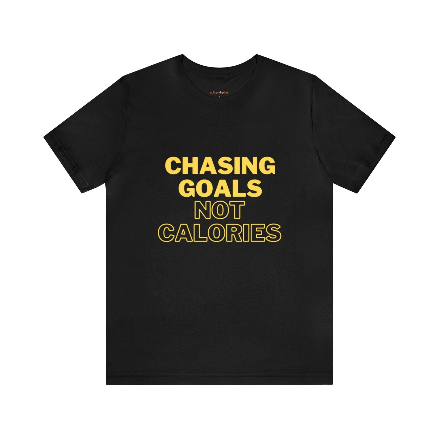 Chasing Goals, Not Calories Tee - Unisex Crew Neck T-Shirt