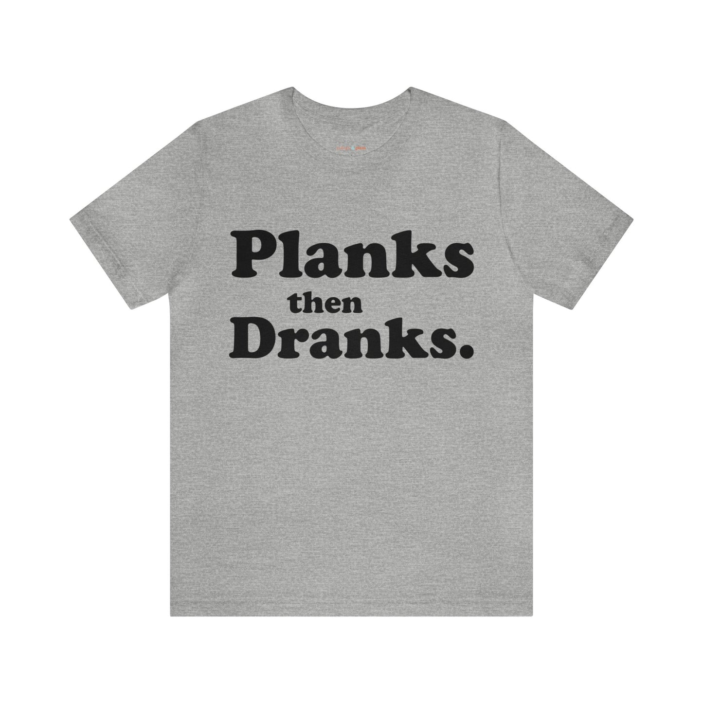 Planks then Dranks - Unisex Short Sleeve Tee