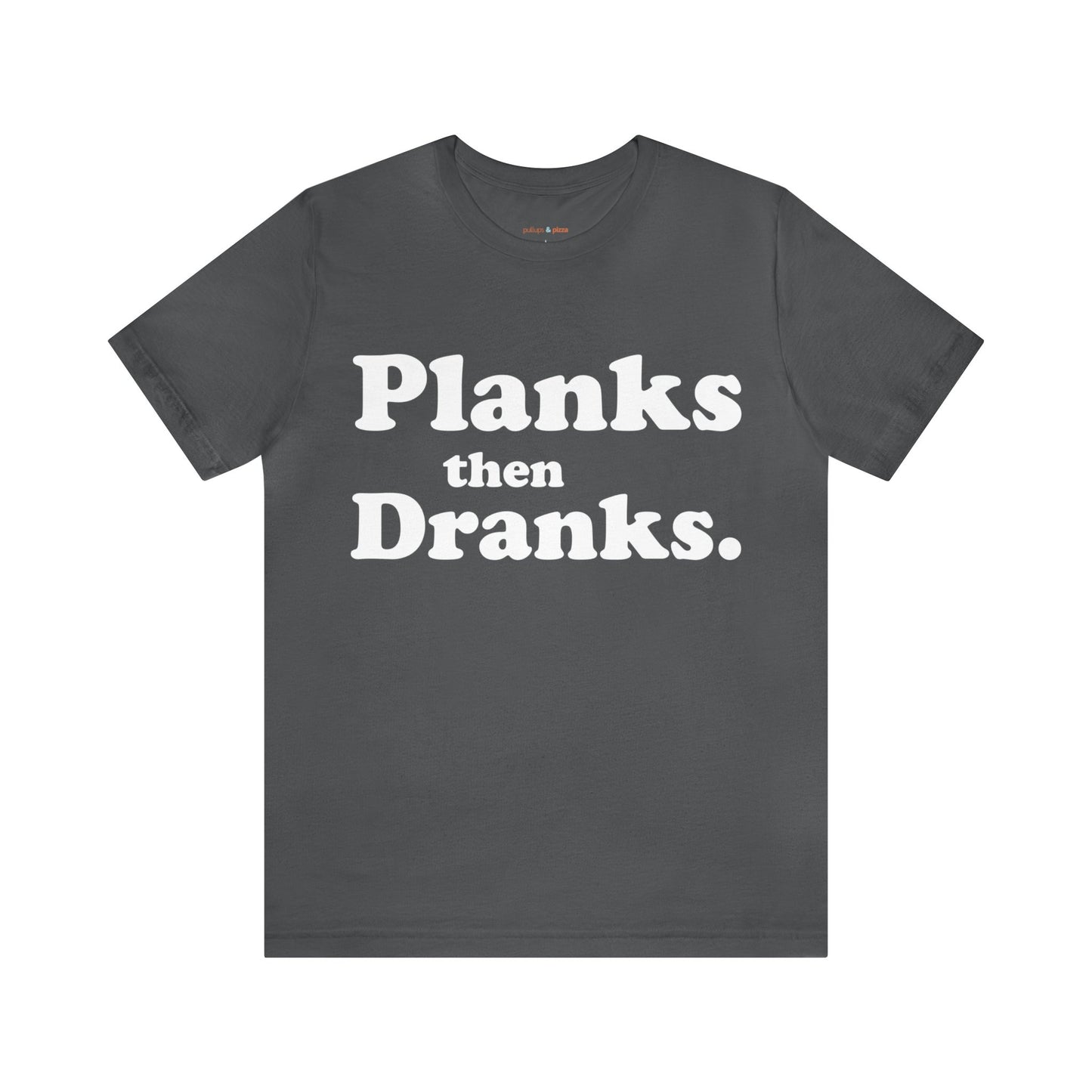 Planks then Dranks - Unisex Short Sleeve Tee