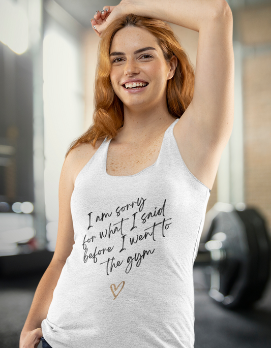 I'm sorry for what I said...Women's Racerback Tank