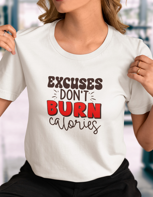 Excuses Don't Burn Calories - Unisex Short Sleeve Tee